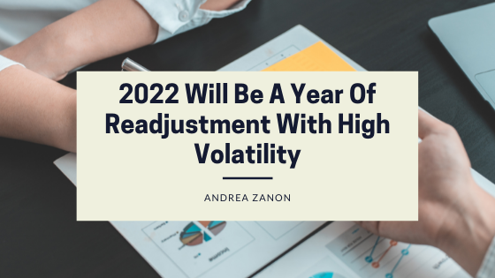 2022 Will Be A Year Of Readjustment With High Volatility