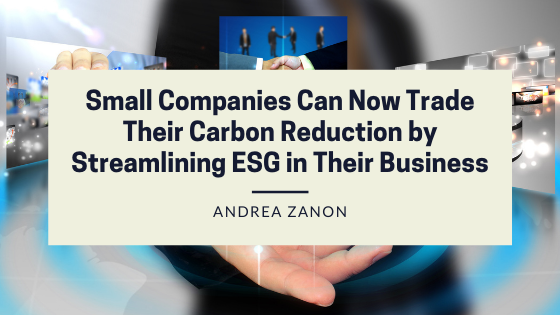 Small Companies Can Now Trade Their Carbon Reduction by Streamlining ESG in Their Business