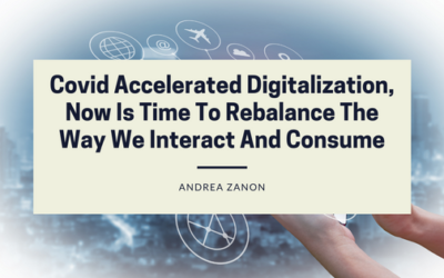Covid Accelerated Digitalization, Now Is Time To Rebalance The Way We Interact And Consume