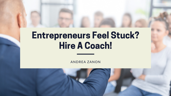Entrepreneurs Feel Stuck? Hire A Coach!