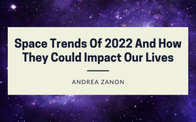 Space Trends Of 2022 And How They Could Impact Our Lives