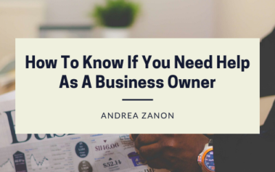 How To Know If You Need Help As A Business Owner