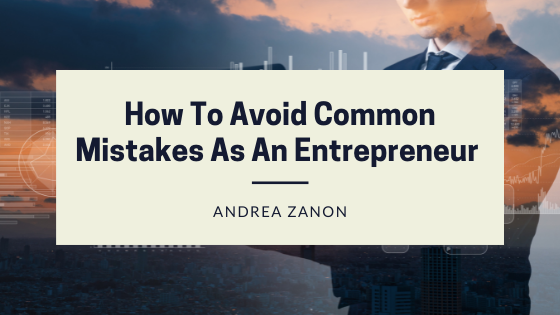 How To Avoid Common Mistakes As An Entrepreneur