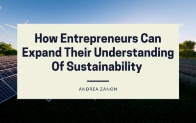 How Entrepreneurs Can Expand Their Understanding Of Sustainability