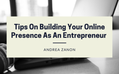 Tips On Building Your Online Presence As An Entrepreneur