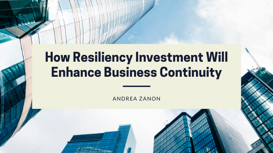 How Resiliency Investment Will Enhance Business Continuity