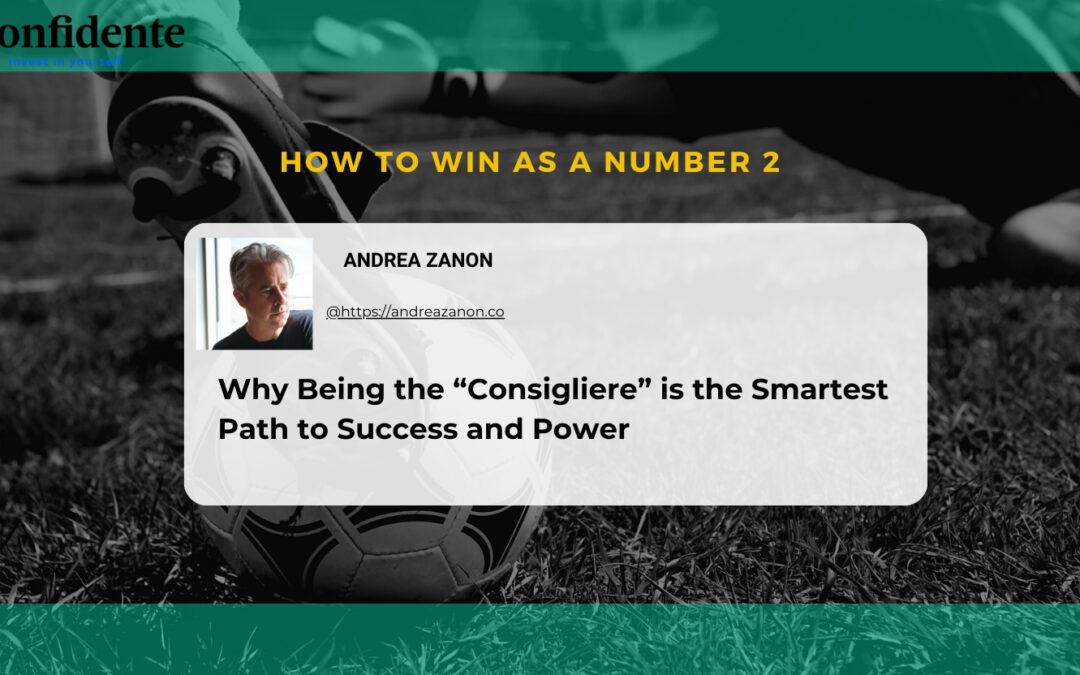 Why Being Why Being the Consigliere (the Number 2) is the Smartest Path to Success and Power