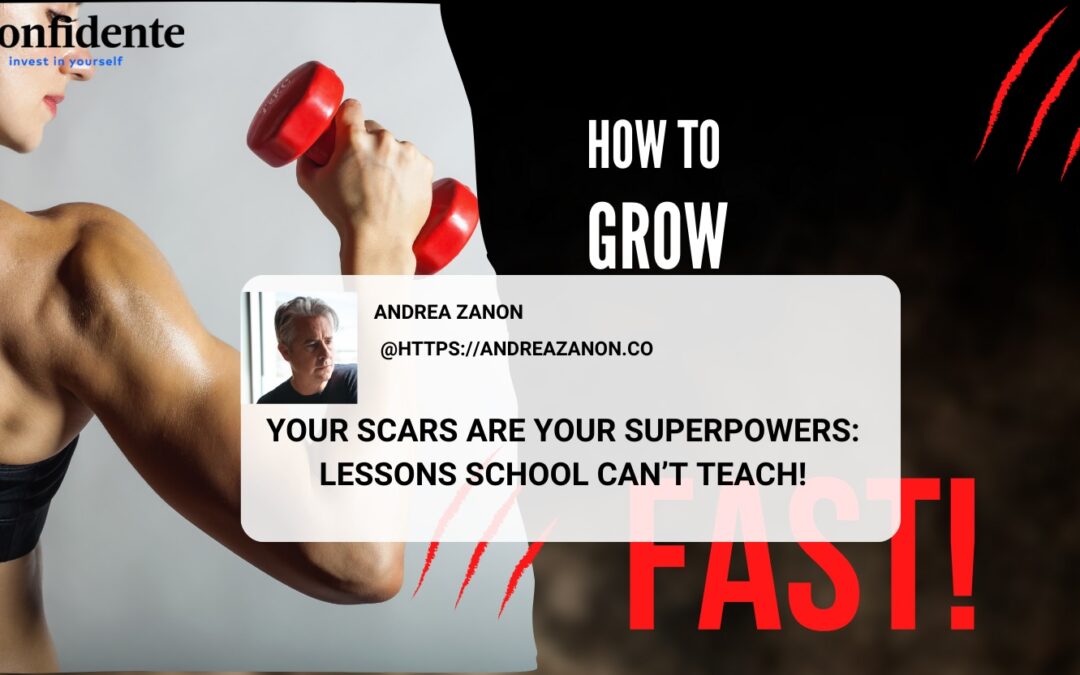 Your Scars Are Your Superpowers: Lessons School Can’t Teach!